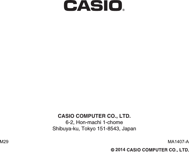 CASIO COMPUTER CO., LTD.6-2, Hon-machi 1-chomeShibuya-ku, Tokyo 151-8543, Japan2014MA1407-AM29