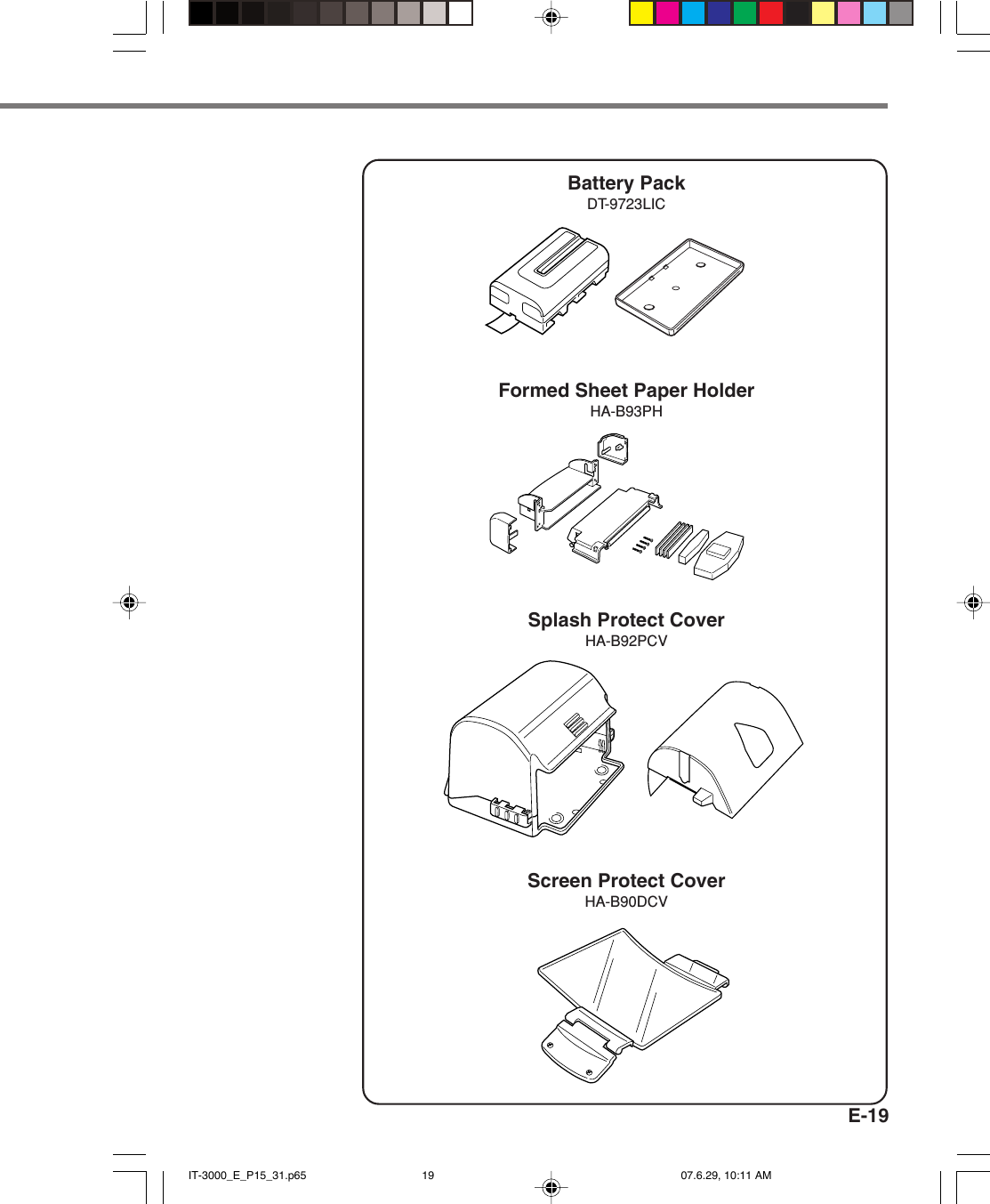 E-19Battery PackDT-9723LICFormed Sheet Paper HolderHA-B93PHSplash Protect CoverHA-B92PCVScreen Protect CoverHA-B90DCVIT-3000_E_P15_31.p65 07.6.29, 10:11 AM19