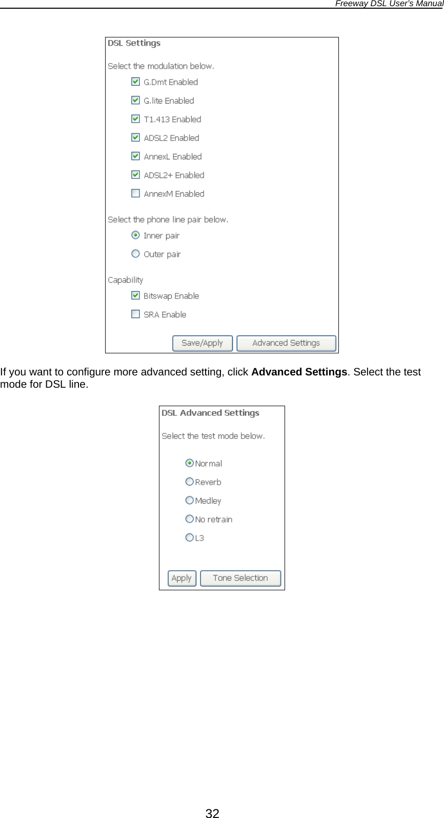 Freeway DSL User’s Manual  32   If you want to configure more advanced setting, click Advanced Settings. Select the test mode for DSL line.    