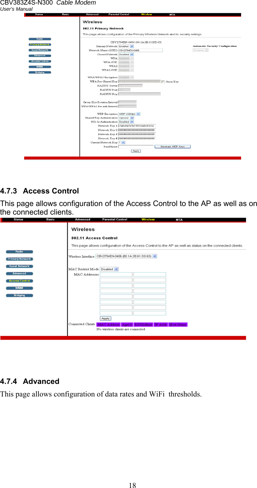 CBV383Z4S-N300  Cable Modem  User’s Manual 18     4.7.3  Access Control This page allows configuration of the Access Control to the AP as well as on the connected clients.      4.7.4  Advanced  This page allows configuration of data rates and WiFi  thresholds. 
