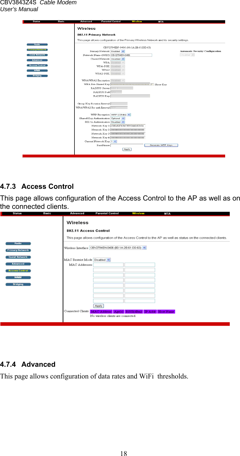 CBV3843Z4S  Cable Modem  User’s Manual   18     4.7.3  Access Control This page allows configuration of the Access Control to the AP as well as on the connected clients.      4.7.4  Advanced  This page allows configuration of data rates and WiFi  thresholds. 