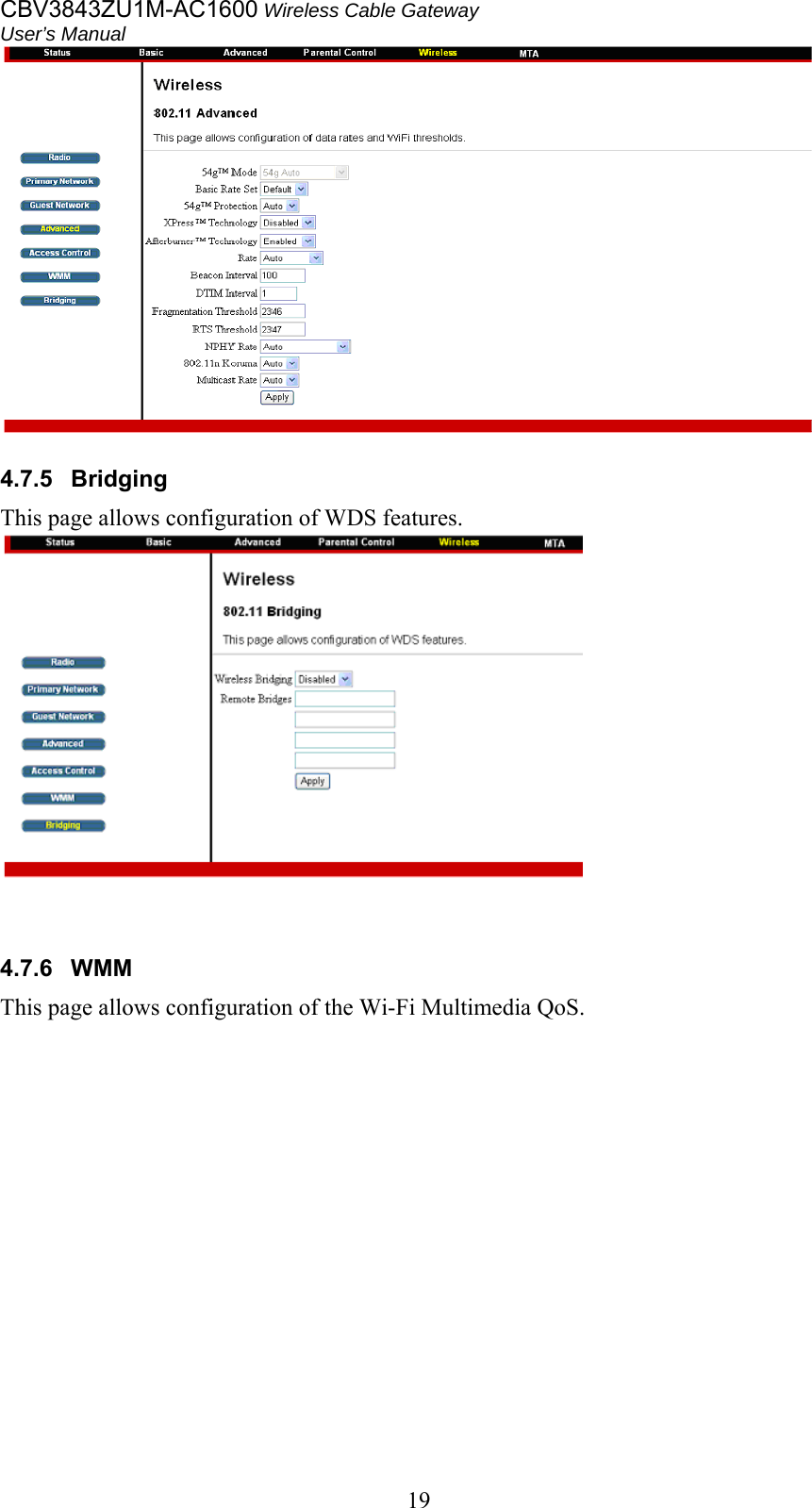 CBV3843ZU1M-AC1600 Wireless Cable Gateway  User’s Manual   19  4.7.5  Bridging This page allows configuration of WDS features.    4.7.6  WMM This page allows configuration of the Wi-Fi Multimedia QoS.   
