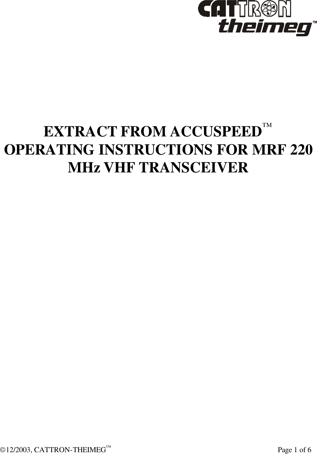  12/2003, CATTRON-THEIMEG™    Page 1 of 6     EXTRACT FROM ACCUSPEED™ OPERATING INSTRUCTIONS FOR MRF 220 MHz VHF TRANSCEIVER   
