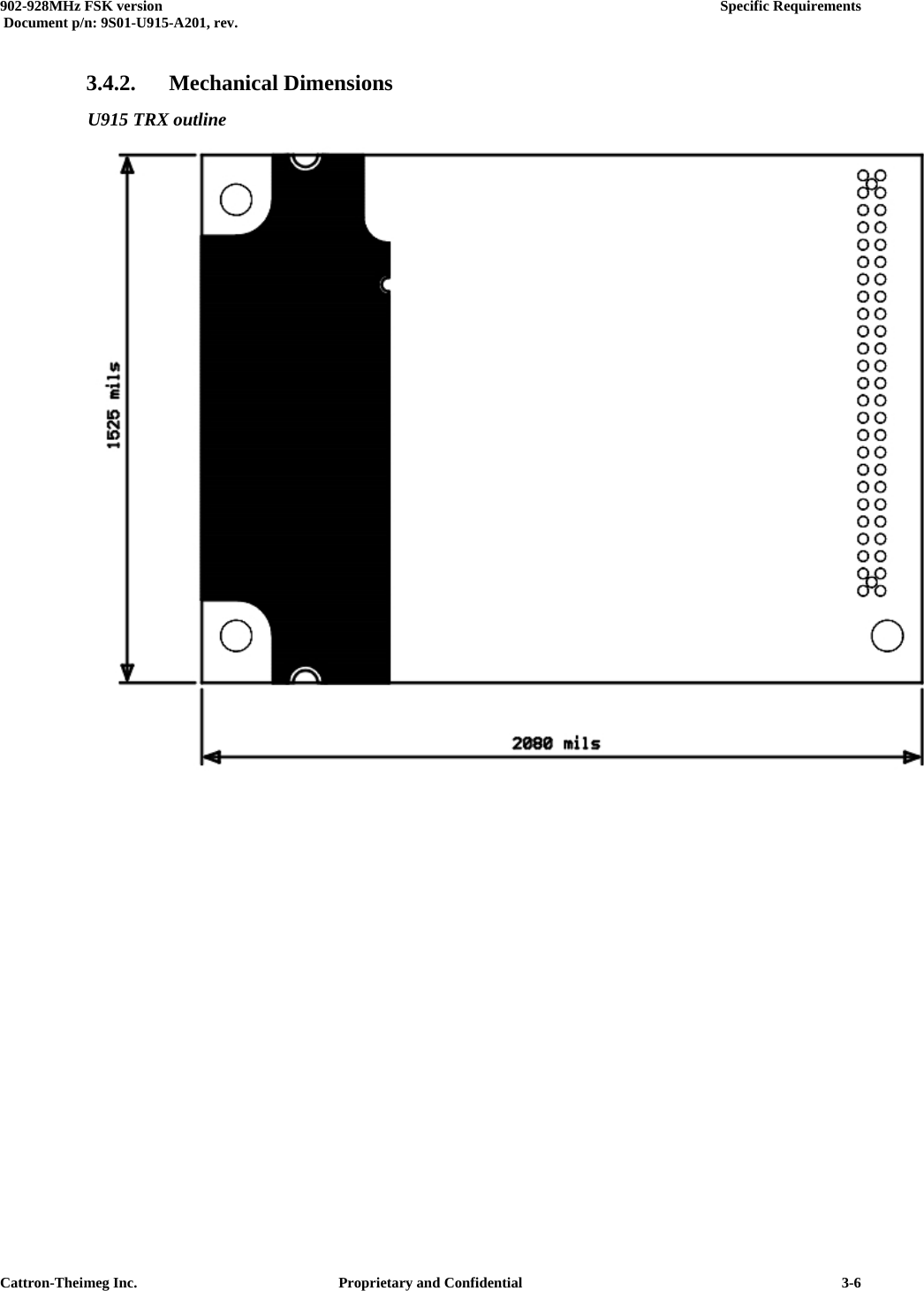  902-928MHz FSK version      Specific Requirements   Document p/n: 9S01-U915-A201, rev.   Cattron-Theimeg Inc.  Proprietary and Confidential   3-63.4.2. Mechanical Dimensions U915 TRX outline  