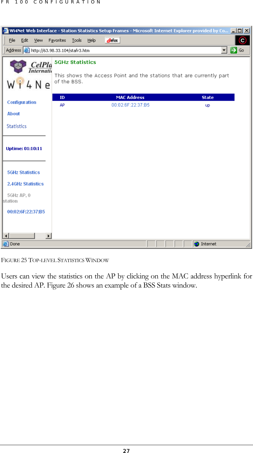 FR 100 CONFIGURATION  27 FIGURE 25 TOP-LEVEL STATISTICS WINDOW Users can view the statistics on the AP by clicking on the MAC address hyperlink for the desired AP. Figure 26 shows an example of a BSS Stats window. 