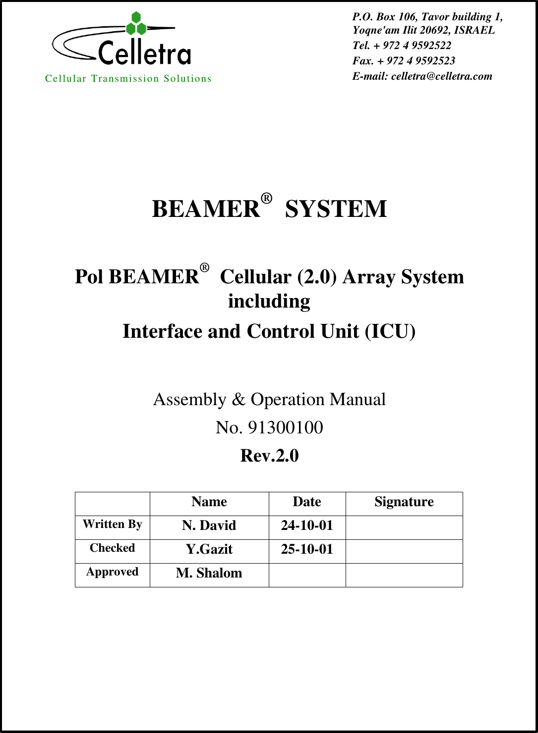 Cellular Transmission SolutionsP.O. Box 106, Tavor building 1,Yoqne&apos;am Ilit 20692, ISRAELTel. + 972 4 9592522Fax. + 972 4 9592523E-mail: celletra@celletra.comBEAMER®  SYSTEMPol BEAMER®  Cellular (2.0) Array SystemincludingInterface and Control Unit (ICU)Assembly &amp; Operation ManualNo. 91300100Rev.2.0Name Date SignatureWritten By N. David 24-10-01Checked Y.Gazit 25-10-01Approved M. Shalom