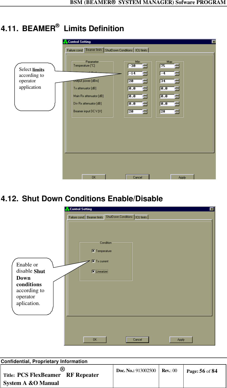  BSM (BEAMER®  SYSTEM MANAGER) Sofware PROGRAM Confidential, Proprietary Information Title: PCS FlexBeamer® RF Repeater System A &amp;O Manual Doc. No.: 913002500 Rev.: 00 Page: 56 of 84   4.11. BEAMER®  Limits Definition     Select limits according to operator application  4.12. Shut Down Conditions Enable/Disable  Enable or disable Shut Down conditions according to operator aplication.  