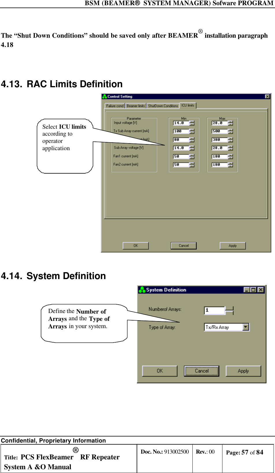  BSM (BEAMER®  SYSTEM MANAGER) Sofware PROGRAM Confidential, Proprietary Information Title: PCS FlexBeamer® RF Repeater System A &amp;O Manual Doc. No.: 913002500 Rev.: 00 Page: 57 of 84   The “Shut Down Conditions” should be saved only after BEAMER® installation paragraph 4.18  4.13. RAC Limits Definition  Select ICU limits according to operator application  4.14. System Definition Define the Number ofArrays and the Type ofArrays in your system. 