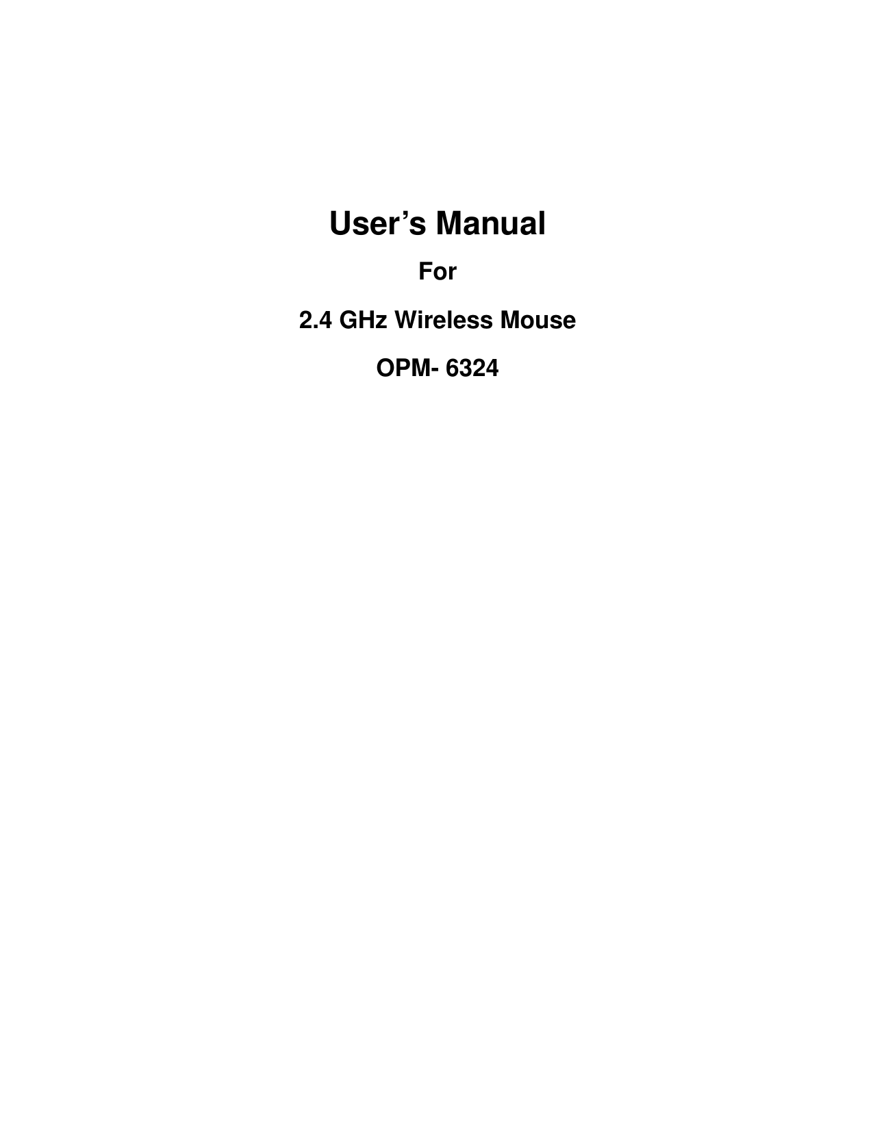      User’s Manual For   2.4 GHz Wireless Mouse OPM- 6324 