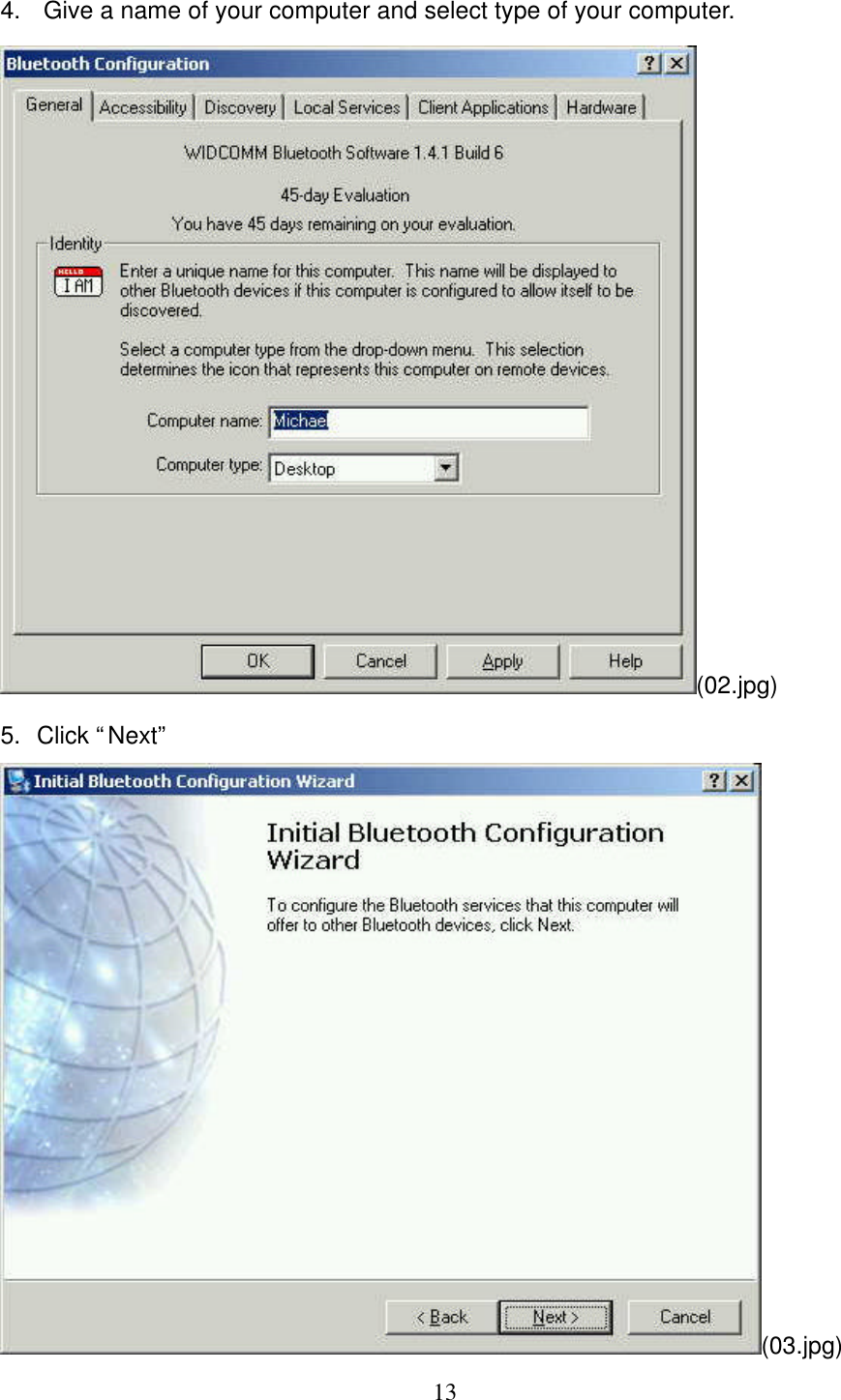   13  4.  Give a name of your computer and select type of your computer. (02.jpg) 5. Click “Next” (03.jpg) 