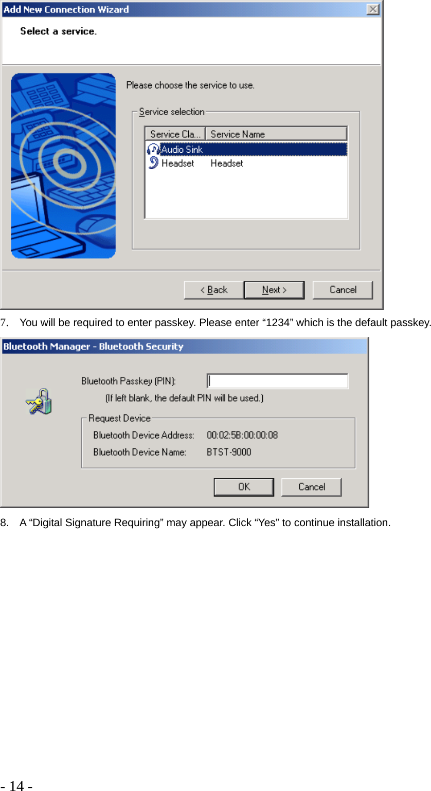 - 14 -   7.  You will be required to enter passkey. Please enter “1234” which is the default passkey.   8.  A “Digital Signature Requiring” may appear. Click “Yes” to continue installation. 