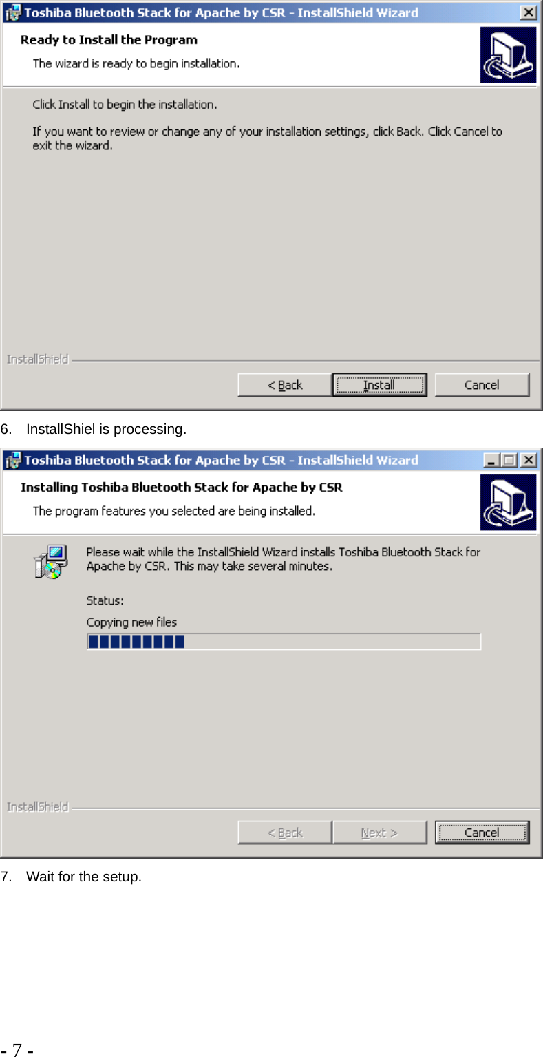 - 7 -   6. InstallShiel is processing.  7.  Wait for the setup. 