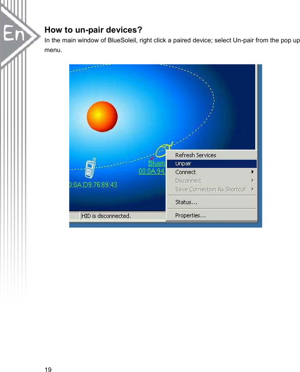 19How to un-pair devices? In the main window of BlueSoleil, right click a paired device; select Un-pair from the pop up menu. 