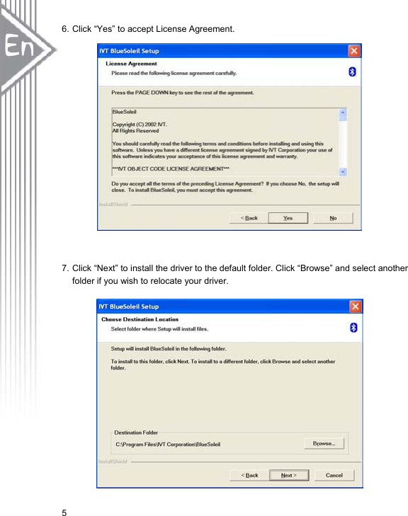 56. Click “Yes” to accept License Agreement.   7. Click “Next” to install the driver to the default folder. Click “Browse” and select another folder if you wish to relocate your driver.     