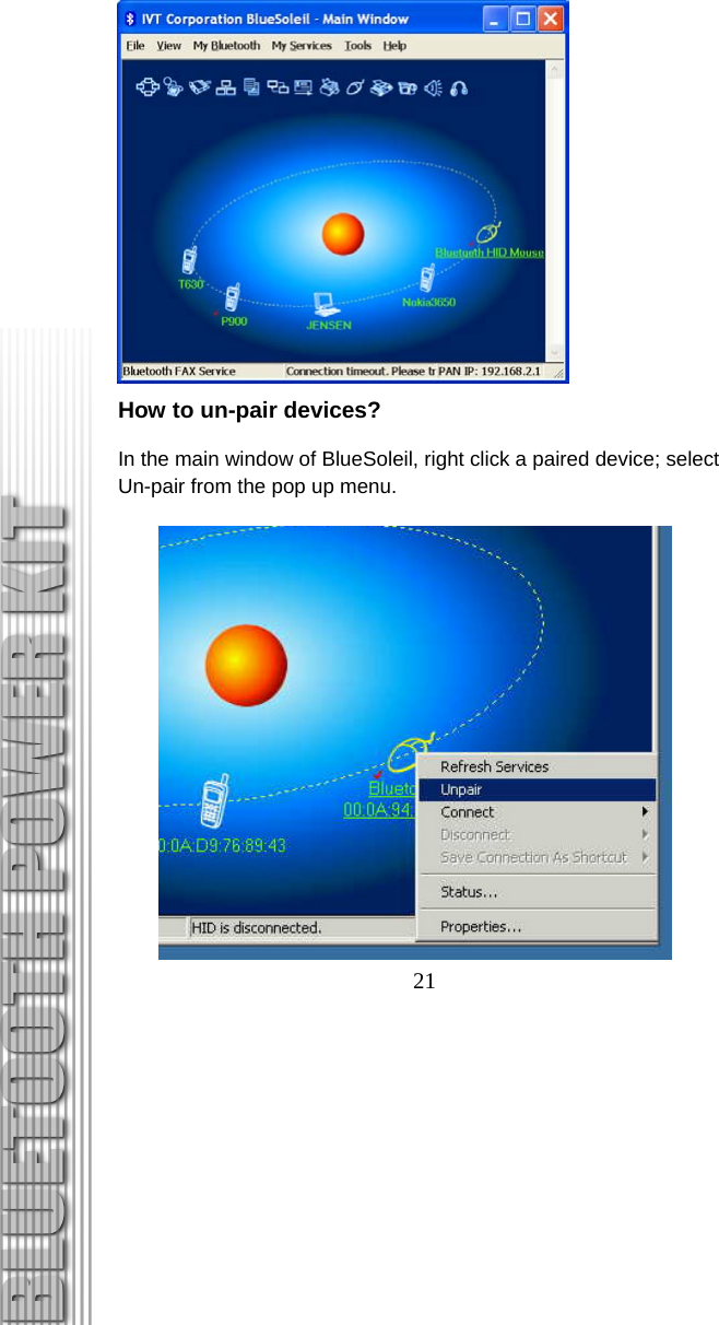 21  How to un-pair devices? In the main window of BlueSoleil, right click a paired device; select Un-pair from the pop up menu.   