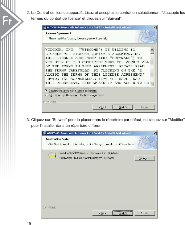 2. Le Contrat de licence apparaît. Lisez et acceptez le contrat en sélectionnant “J’accepte les termes du contrat de licence” et cliquez sur “Suivant”.                 193. Cliquez sur “Suivant” pour le placer dans le répertoire par défaut, ou cliquez sur &quot;Modifier&quot; pour l&apos;installer dans un répertoire différent.                 