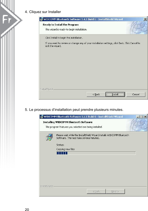 4. Cliquez sur Installer                    5. Le processus d’installation peut prendre plusieurs minutes.               20 