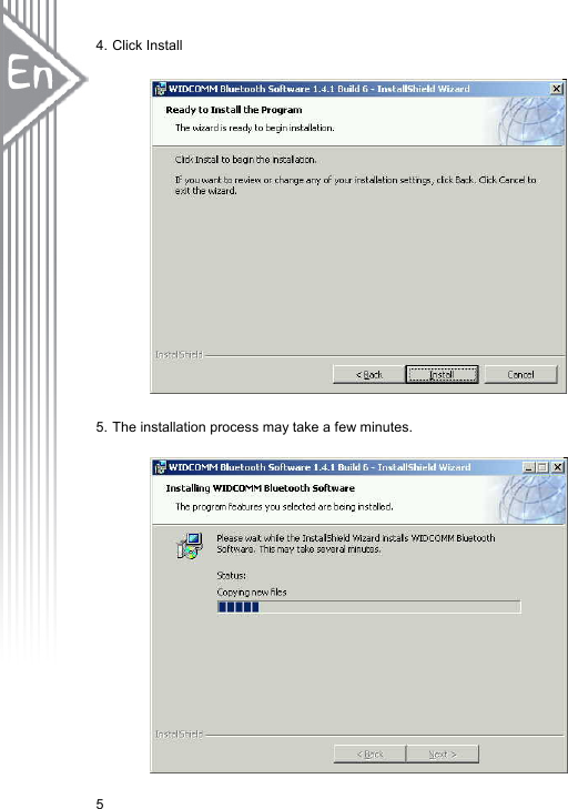 4. Click Install                   5. The installation process may take a few minutes.                5 