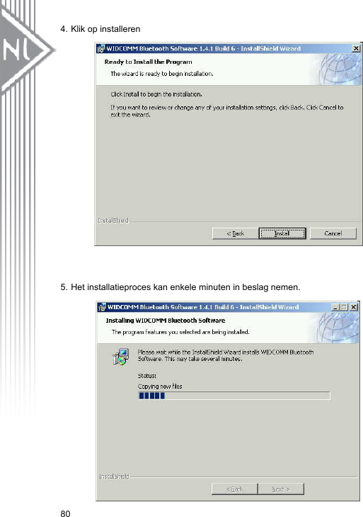 4. Klik op installeren                           5. Het installatieproces kan enkele minuten in beslag nemen.                 80 
