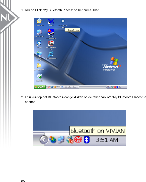 1. Klik op Click “My Bluetooth Places” op het bureaublad.                   2. Of u kunt op het Bluetooth ikoontje klikken op de takenbalk om “My Bluetooth Places” te openen.           85 