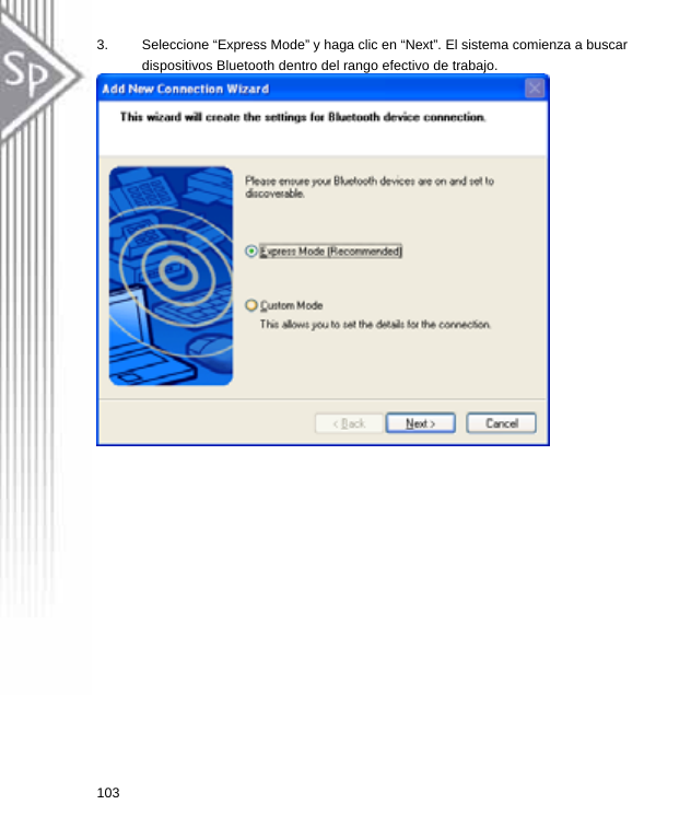 3.  Seleccione “Express Mode” y haga clic en “Next”. El sistema comienza a buscar dispositivos Bluetooth dentro del rango efectivo de trabajo.  103  