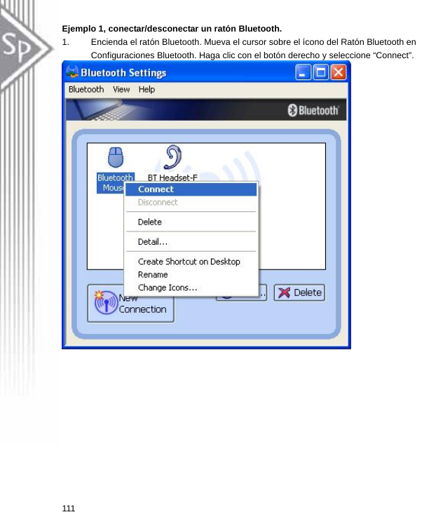 Ejemplo 1, conectar/desconectar un ratón Bluetooth. 1.  Encienda el ratón Bluetooth. Mueva el cursor sobre el ícono del Ratón Bluetooth en Configuraciones Bluetooth. Haga clic con el botón derecho y seleccione “Connect”.  111   