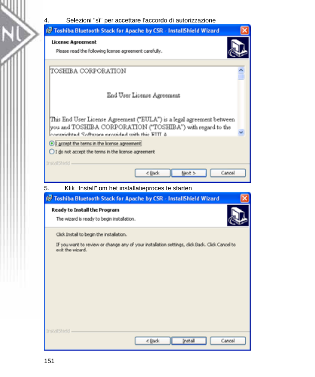 4.  Selezioni &quot;sì&quot; per accettare l&apos;accordo di autorizzazione  5.  Klik “Install” om het installatieproces te starten  151  