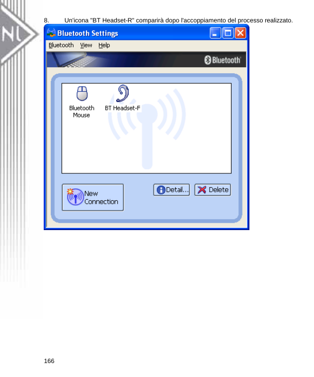 8.  Un&apos;icona &quot;BT Headset-R&quot; comparirà dopo l&apos;accoppiamento del processo realizzato.  166  