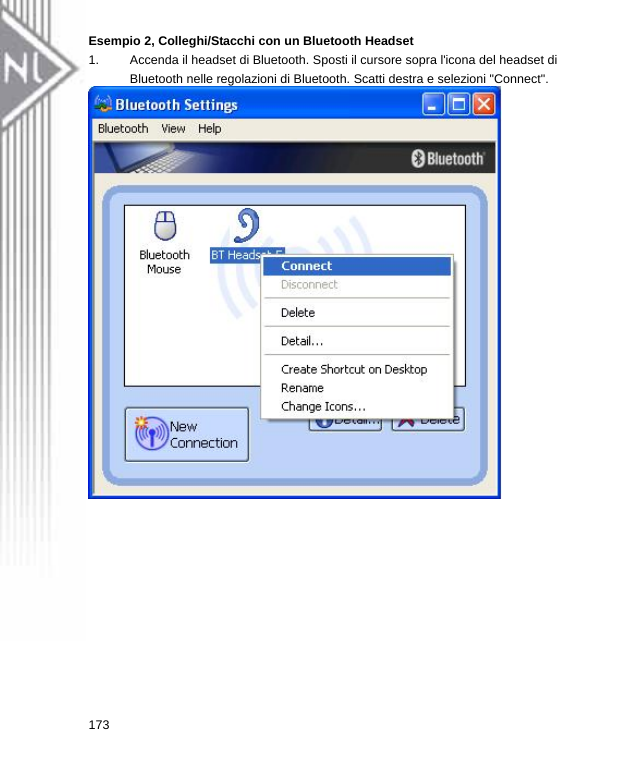 Esempio 2, Colleghi/Stacchi con un Bluetooth Headset 1.  Accenda il headset di Bluetooth. Sposti il cursore sopra l&apos;icona del headset di Bluetooth nelle regolazioni di Bluetooth. Scatti destra e selezioni &quot;Connect&quot;.  173  