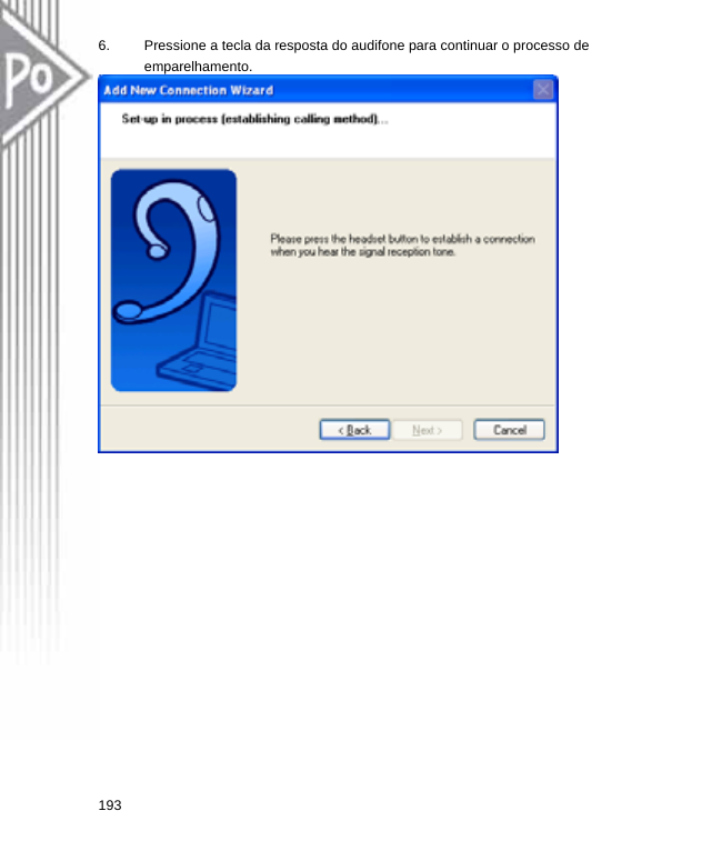 6.  Pressione a tecla da resposta do audifone para continuar o processo de emparelhamento.  193  