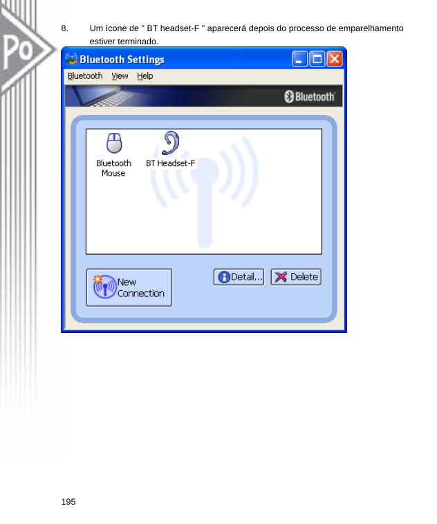 8.  Um ícone de &quot; BT headset-F &quot; aparecerá depois do processo de emparelhamento estiver terminado.  195  