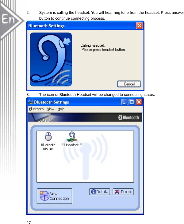 2.  System is calling the headset. You will hear ring tone from the headset. Press answer button to continue connecting process.   3.  The icon of Bluetooth Headset will be changed to connecting status.  27  