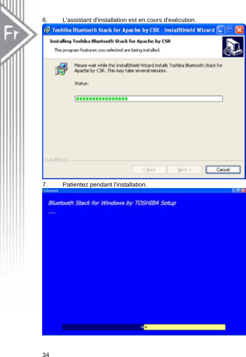 6.  L&apos;assistant d&apos;installation est en cours d&apos;exécution.   7.  Patientez pendant l&apos;installation.    34  