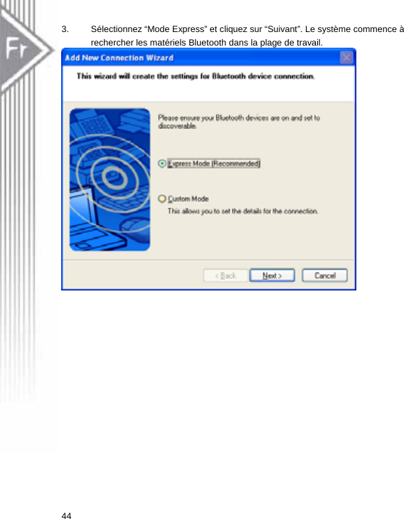 3.  Sélectionnez “Mode Express” et cliquez sur “Suivant”. Le système commence à rechercher les matériels Bluetooth dans la plage de travail.     44  