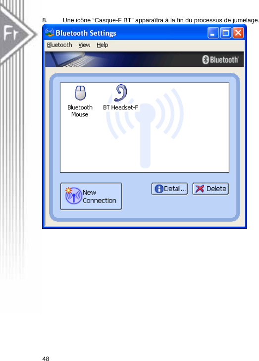 8.  Une icône “Casque-F BT” apparaîtra à la fin du processus de jumelage.  48  