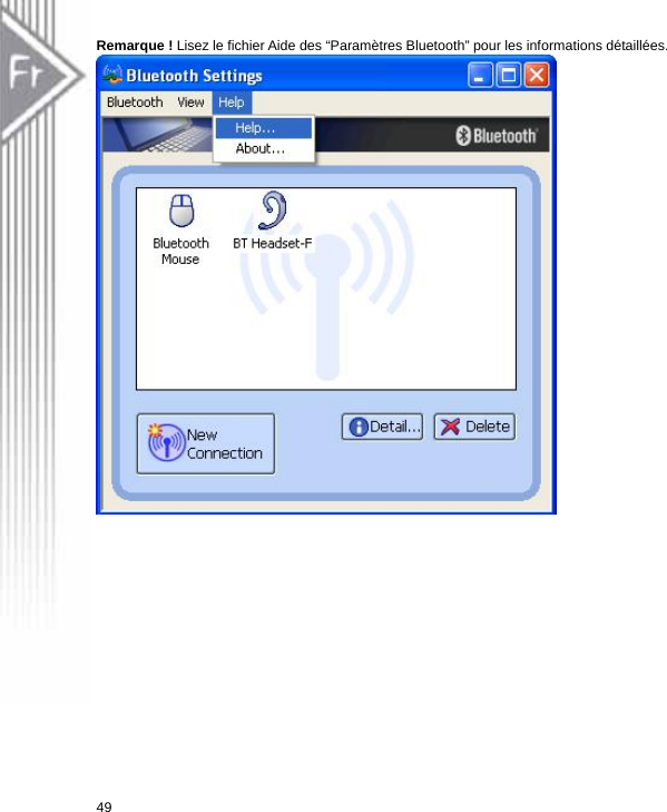 Remarque ! Lisez le fichier Aide des “Paramètres Bluetooth” pour les informations détaillées.  49  