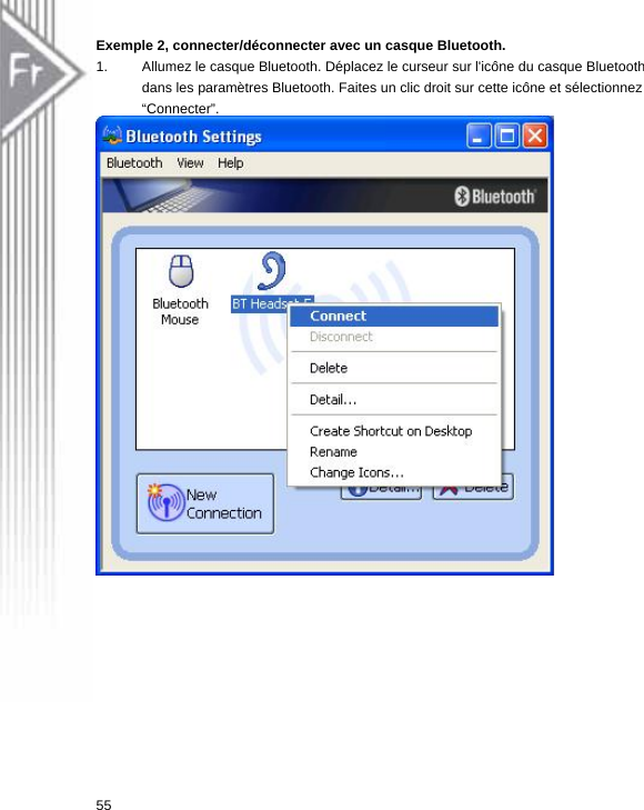 Exemple 2, connecter/déconnecter avec un casque Bluetooth. 1.  Allumez le casque Bluetooth. Déplacez le curseur sur l&apos;icône du casque Bluetooth dans les paramètres Bluetooth. Faites un clic droit sur cette icône et sélectionnez “Connecter”.   55  