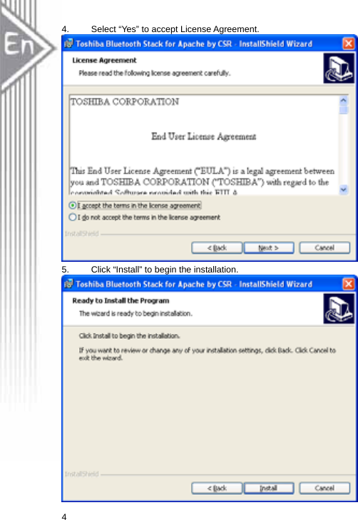 4.  Select “Yes” to accept License Agreement.  5.  Click “Install” to begin the installation.  4 