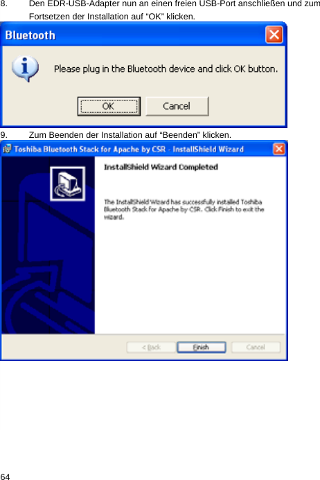 8.  Den EDR-USB-Adapter nun an einen freien USB-Port anschließen und zum Fortsetzen der Installation auf “OK” klicken.   9.  Zum Beenden der Installation auf “Beenden” klicken.   64  