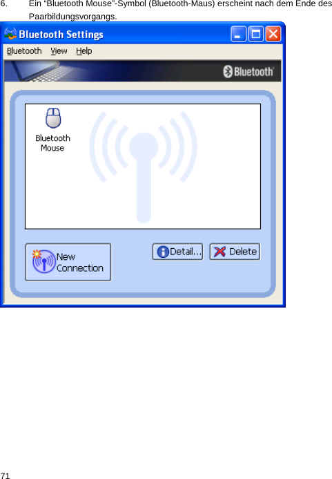 6.  Ein “Bluetooth Mouse”-Symbol (Bluetooth-Maus) erscheint nach dem Ende des Paarbildungsvorgangs.  71  