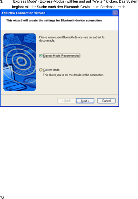 3.  “Express Mode” (Express-Modus) wählen und auf “Weiter” klicken. Das System beginnt mit der Suche nach den Bluetooth-Gerätren im Betriebsbereich.  73  
