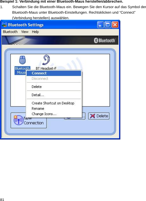 Beispiel 1: Verbindung mit einer Bluetooth-Maus herstellen/abbrechen. 1.  Schalten Sie die Bluetooth-Maus ein. Bewegen Sie den Kursor auf das Symbol der Bluetooth-Maus unter Bluetooth-Einstellungen. Rechtsklicken und “Connect” (Verbindung herstellen) auswählen.  81  