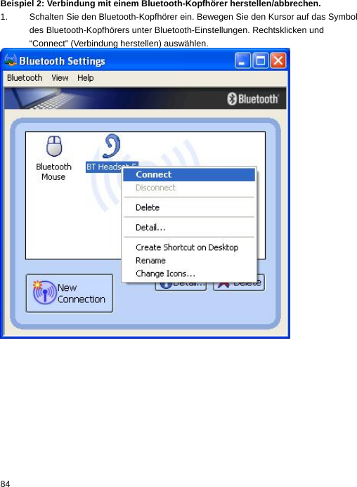 Beispiel 2: Verbindung mit einem Bluetooth-Kopfhörer herstellen/abbrechen. 1.  Schalten Sie den Bluetooth-Kopfhörer ein. Bewegen Sie den Kursor auf das Symbol des Bluetooth-Kopfhörers unter Bluetooth-Einstellungen. Rechtsklicken und “Connect” (Verbindung herstellen) auswählen.  84  