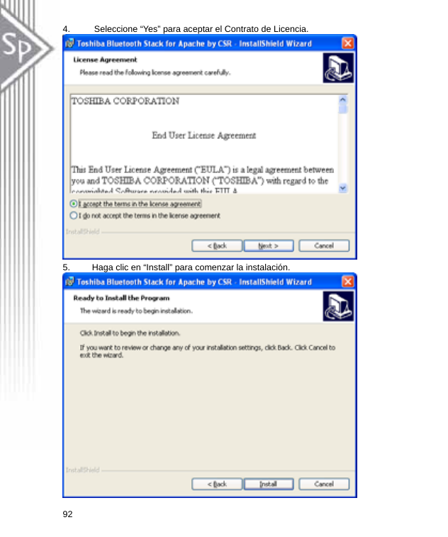 4.  Seleccione “Yes” para aceptar el Contrato de Licencia.  5.  Haga clic en “Install” para comenzar la instalación.  92  