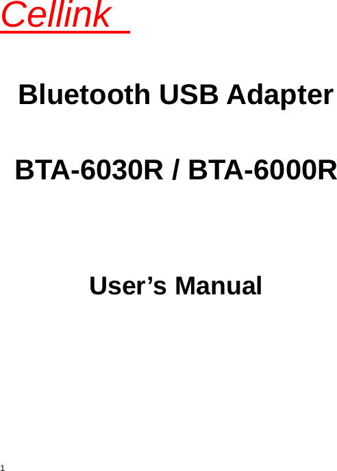  1Cellink    Bluetooth USB Adapter  BTA-6030R / BTA-6000R   User’s Manual      