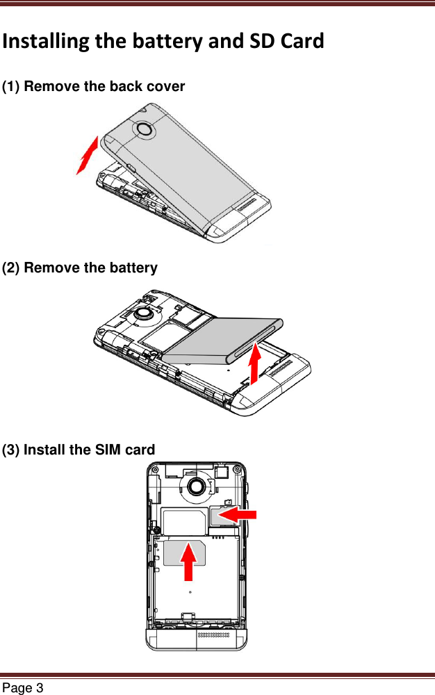   Page 3  Installing the battery and SD Card  (1) Remove the back cover      (2) Remove the battery      (3) Install the SIM card                