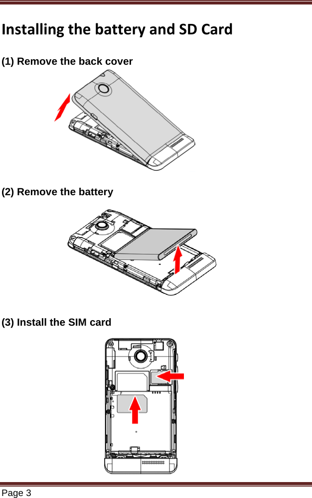   Page 3  Installing the battery and SD Card  (1) Remove the back cover      (2) Remove the battery      (3) Install the SIM card                