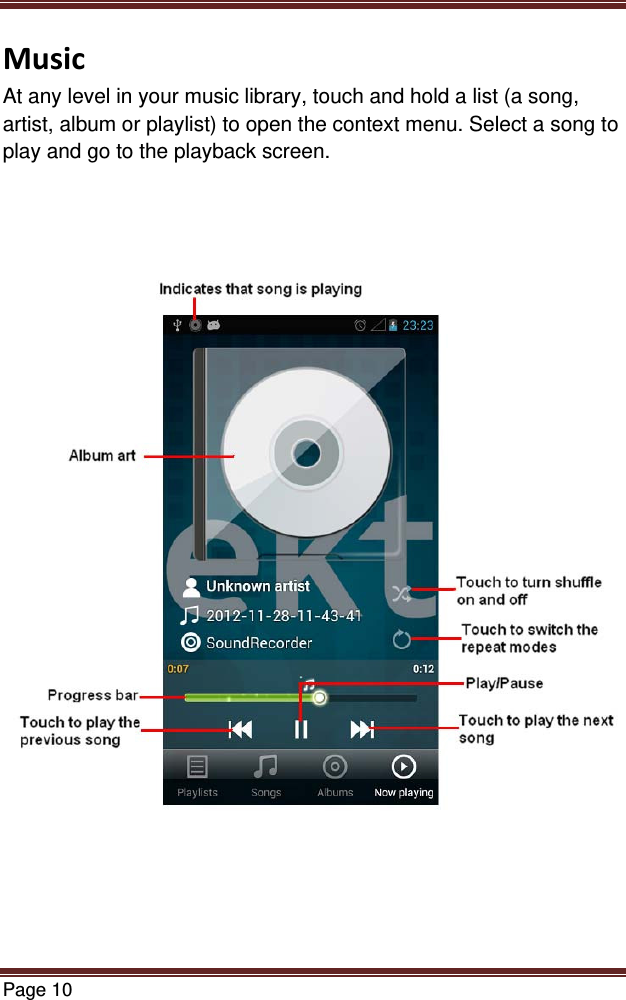 Page 10  MusicAt any level in your music library, touch and hold a list (a song, artist, album or playlist) to open the context menu. Select a song to play and go to the playback screen.     