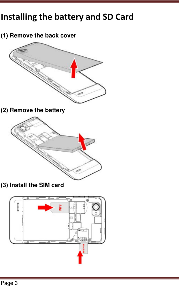 Page 3  InstallingthebatteryandSDCard (1) Remove the back cover (2) Remove the battery (3) Install the SIM card               