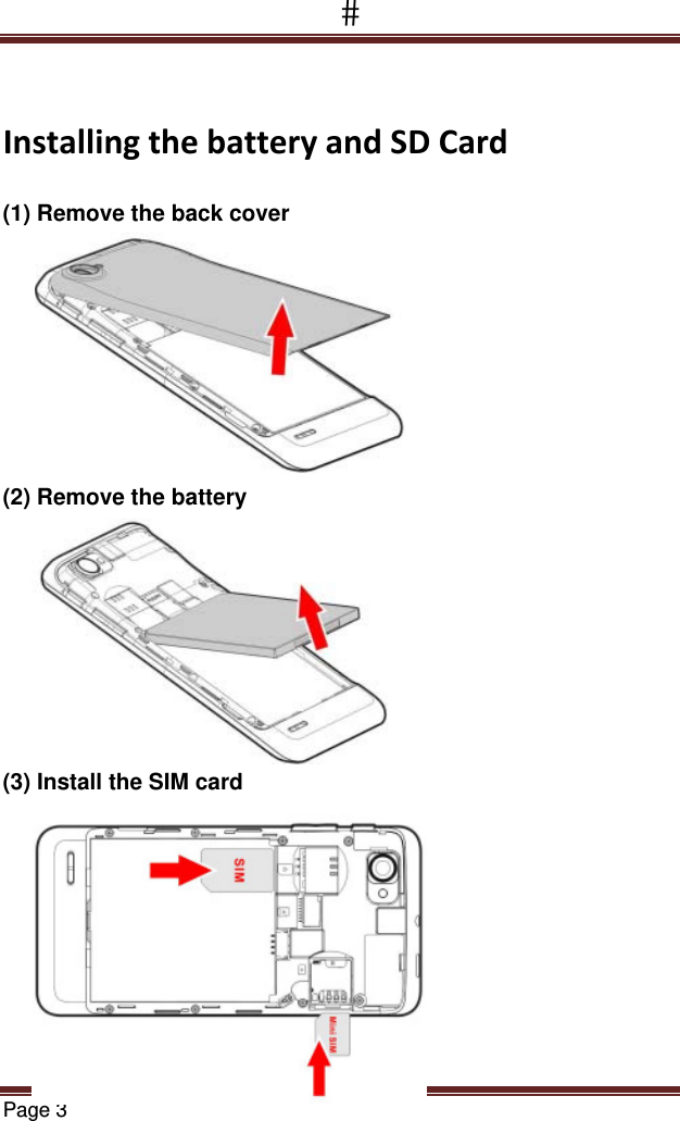 Page 3  InstallingthebatteryandSDCard (1) Remove the back cover (2) Remove the battery (3) Install the SIM card              